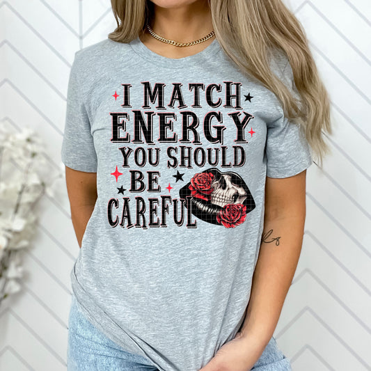 I Match Energy, You Should Be Careful Graphic T-Shirt | Funny Sarcastic Tee | Sassy Unisex Shirt | Trendy Graphic Apparel