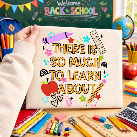 There Is So Much To Learn About Classroom Graphic Shirt