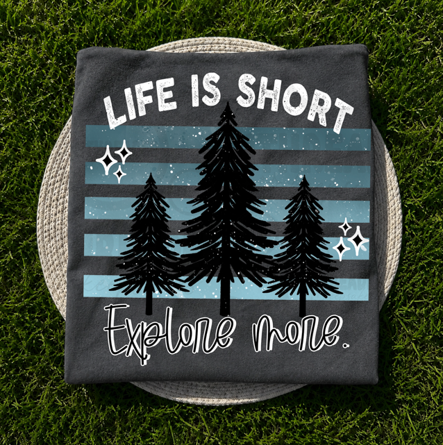 Life Is Short Explore More Graphic T-Shirt