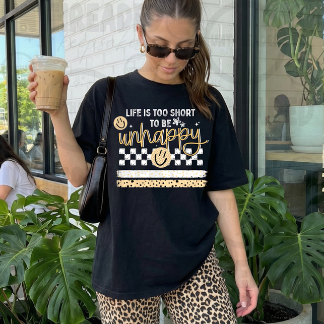 Life Is Too Short to Be Unhappy Graphic T-Shirt