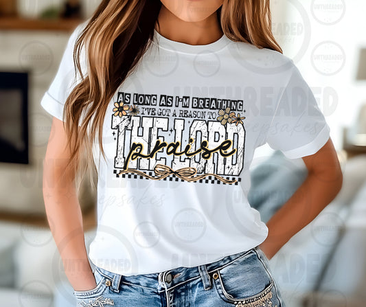 As Long As I’m Breathing I’ve Got a Reason to Praise the Lord T-Shirt