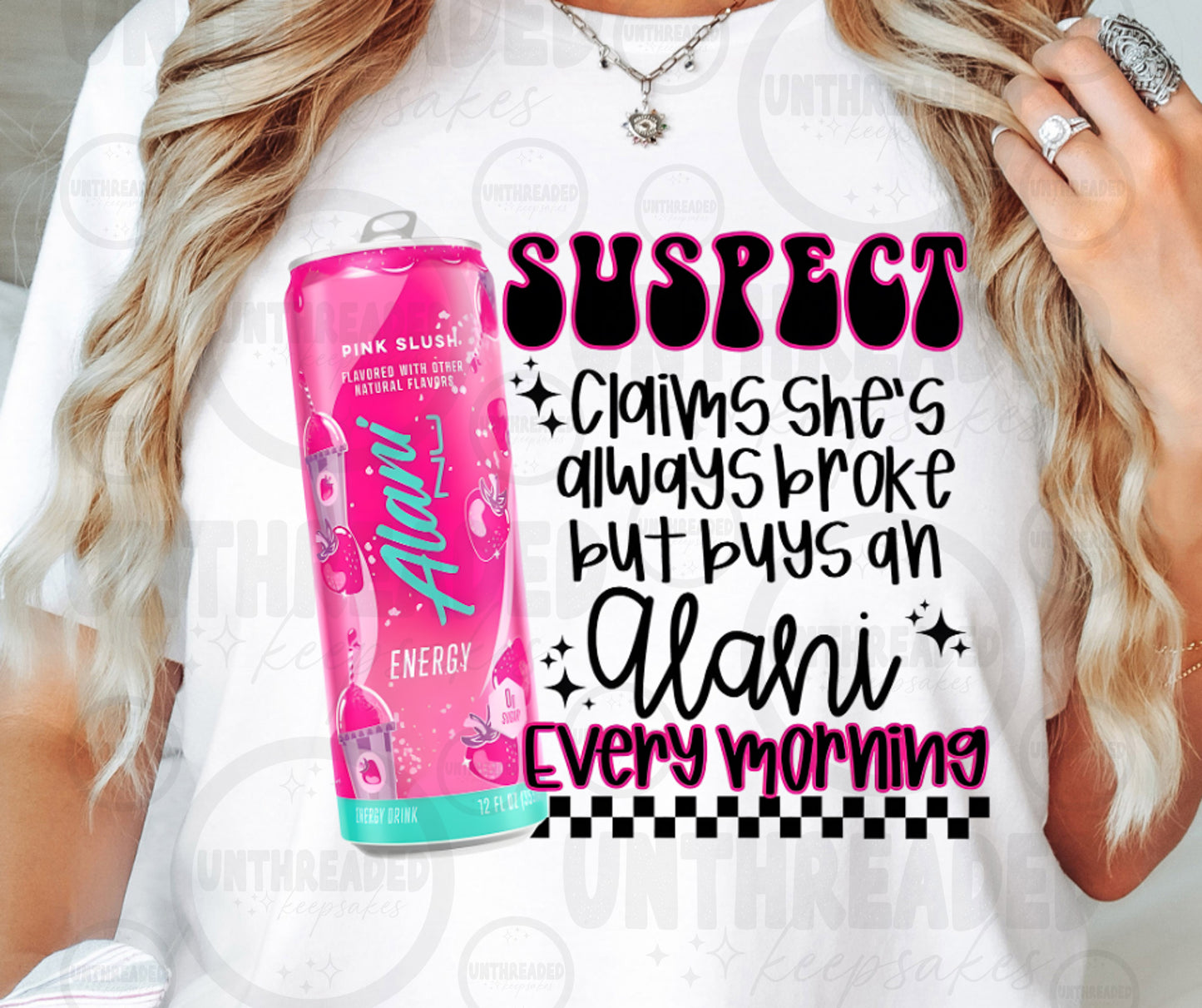 Suspect She’s Always Broke But Buys an Alani Every Morning T-Shirt