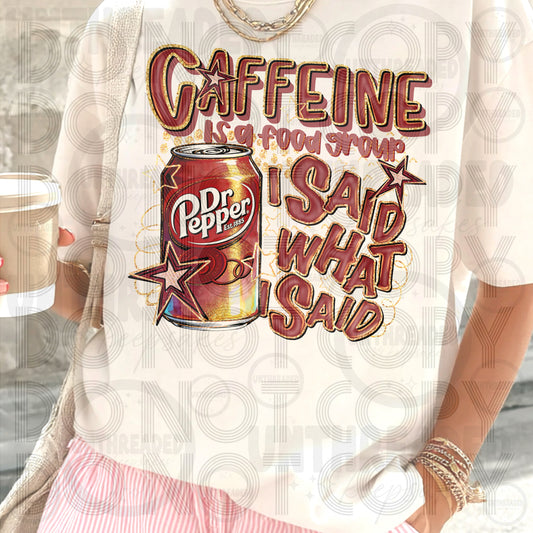 Caffeine Is a Food Group I Said What I Said | Funny Caffeine Graphic Tee DP