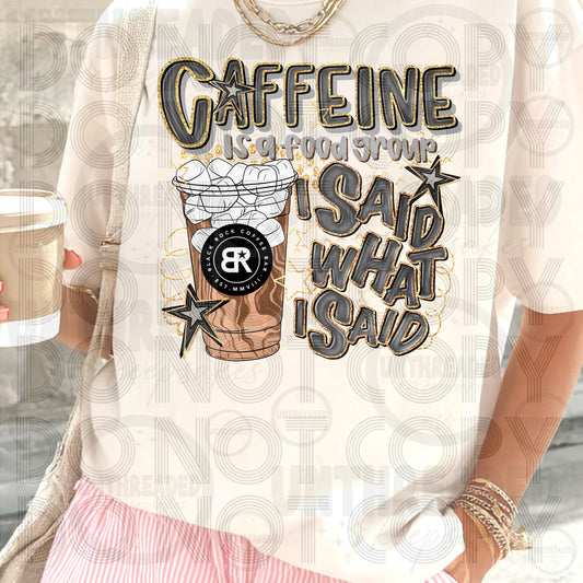 Caffeine Is a Food Group I Said What I Said | Funny Caffeine Graphic Tee BR Iced