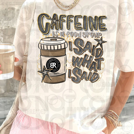 Caffeine Is a Food Group I Said What I Said | Funny Caffeine Graphic Tee BR Hot
