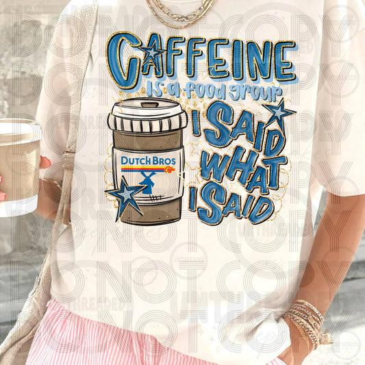 Caffeine Is a Food Group I Said What I Said | Funny Caffeine Graphic Tee DB Hot
