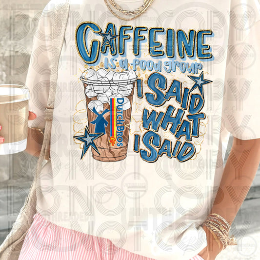 Caffeine Is a Food Group I Said What I Said | Funny Caffeine Graphic Tee DB Iced