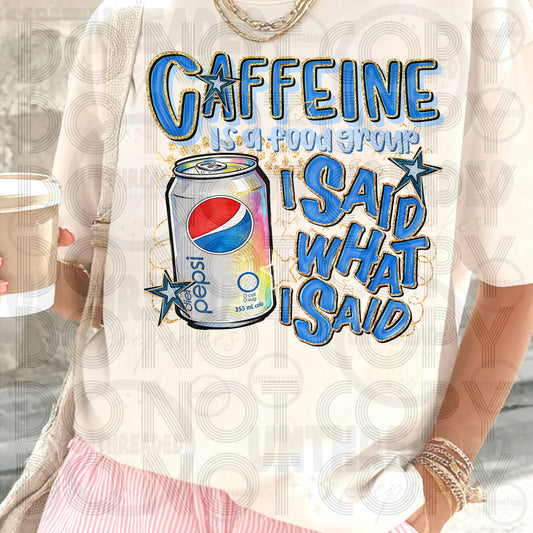 Caffeine Is a Food Group I Said What I Said | Funny Caffeine Graphic Tee DP