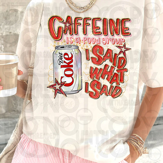 Caffeine Is a Food Group I Said What I Said | Funny Caffeine Graphic Tee DC