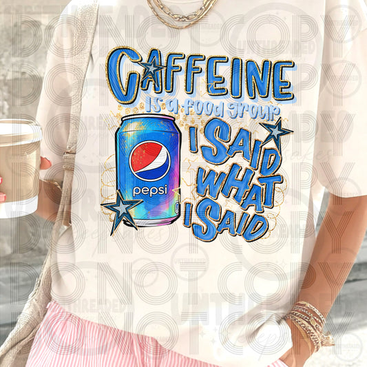 Caffeine Is a Food Group I Said What I Said | Funny Caffeine Graphic Tee P