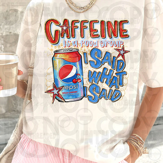 Caffeine Is a Food Group I Said What I Said | Funny Caffeine Graphic Tee CP