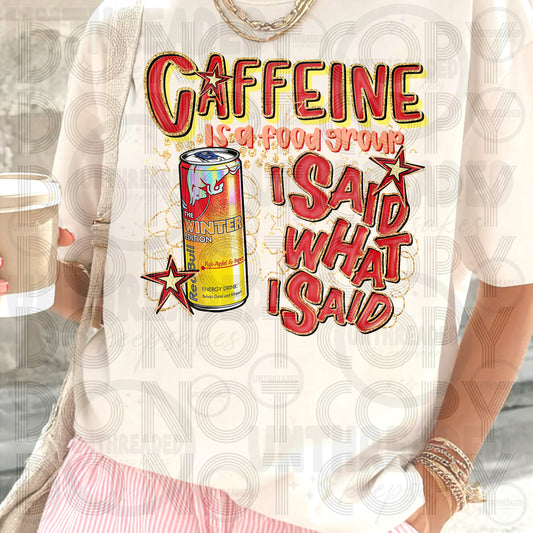 Caffeine Is a Food Group I Said What I Said | Funny Caffeine Graphic Tee RB
