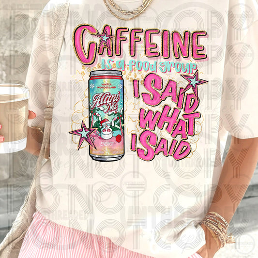 Caffeine Is a Food Group I Said What I Said | Funny Caffeine Graphic Tee AL