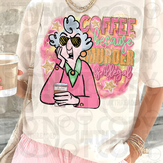 Coffee Because Murder Is Illegal Shirt | Funny Coffee Lover Tee | Sarcastic Graphic Shirt