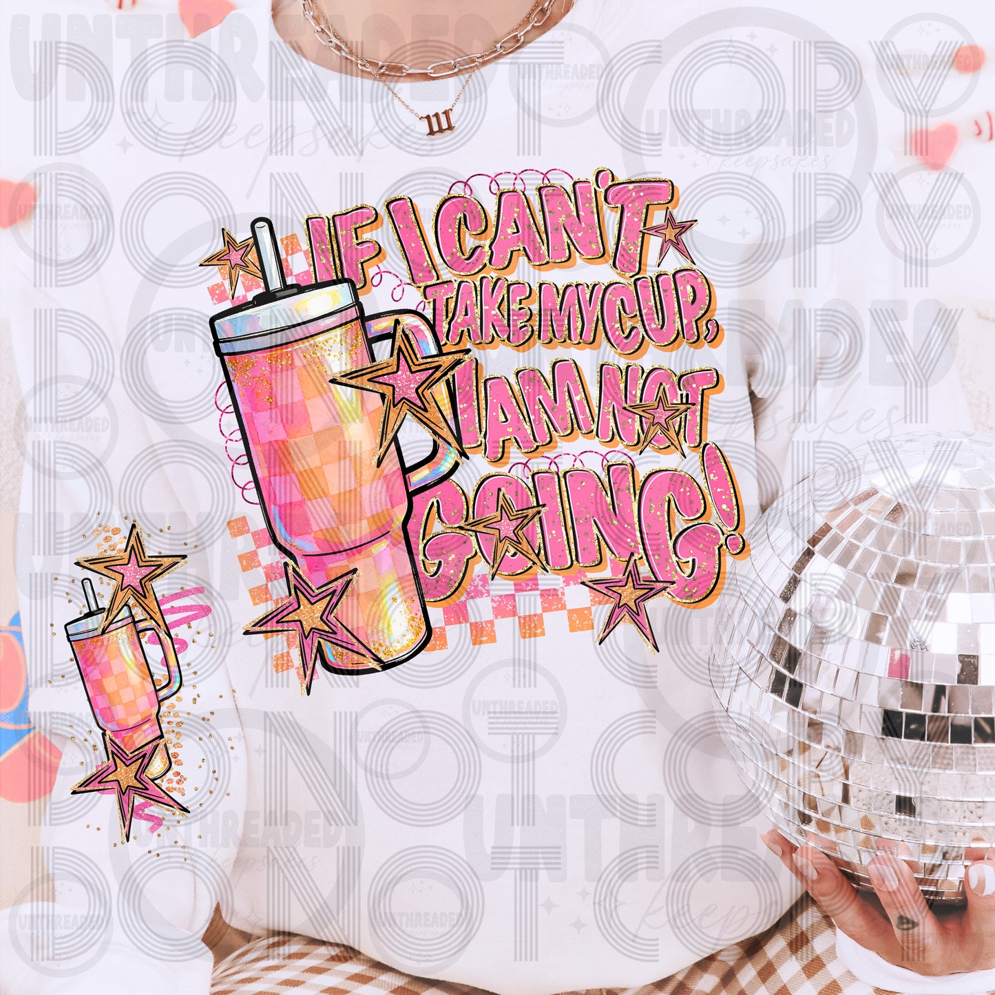 I Can’t Take My Cup I Am Not Going Graphic Sweatshirt | Funny Sassy Drink Lover Crewneck