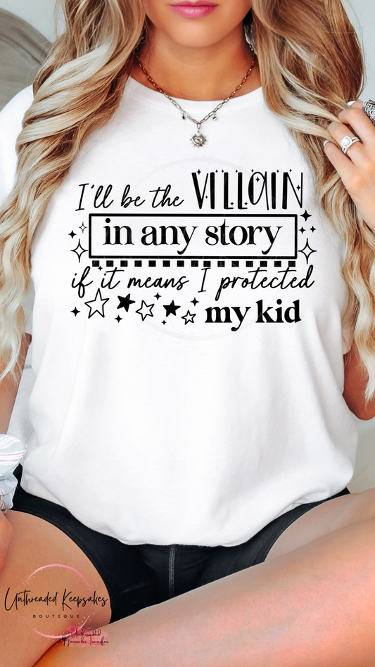 I’ll Be the Villain in Any Story Graphic T-Shirt