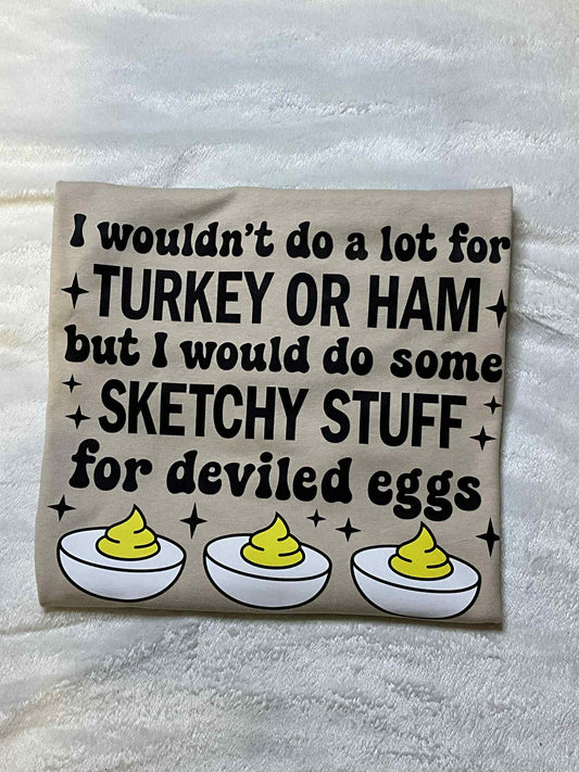 😂🥚 Sketchy Stuff for Deviled Eggs Thanksgiving Sweatshirt / Tee