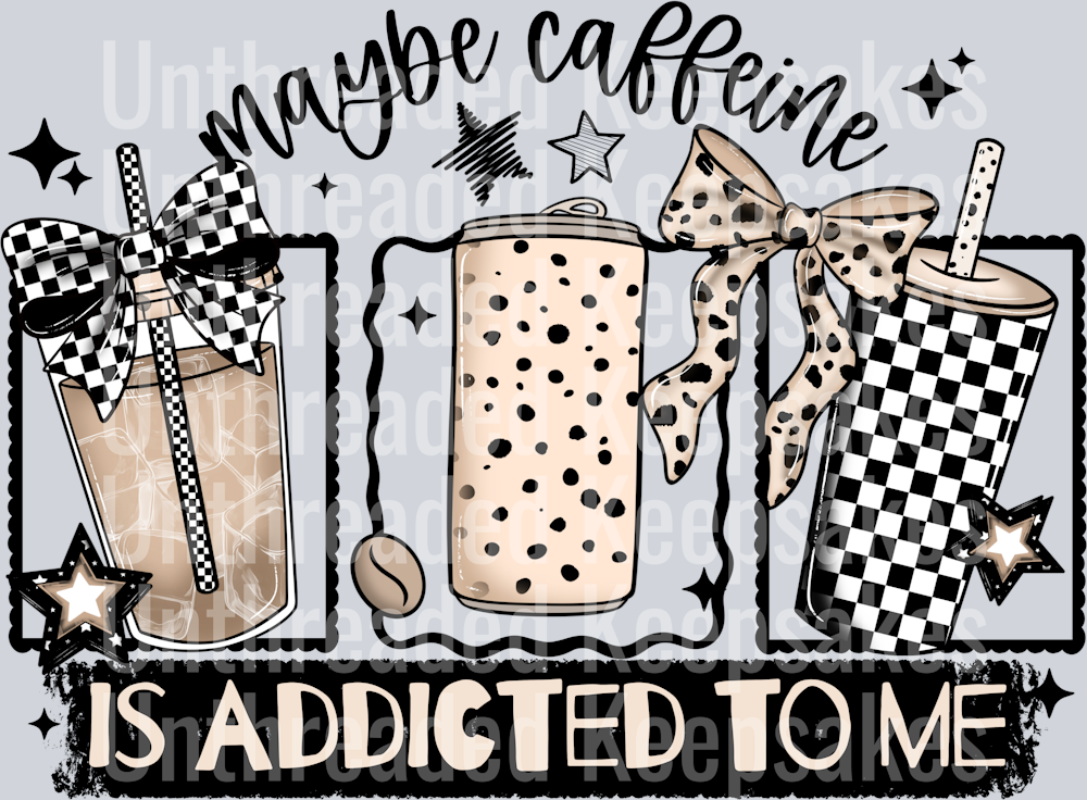 Maybe_Caffeine_Is_Addicted_To_Me_Black