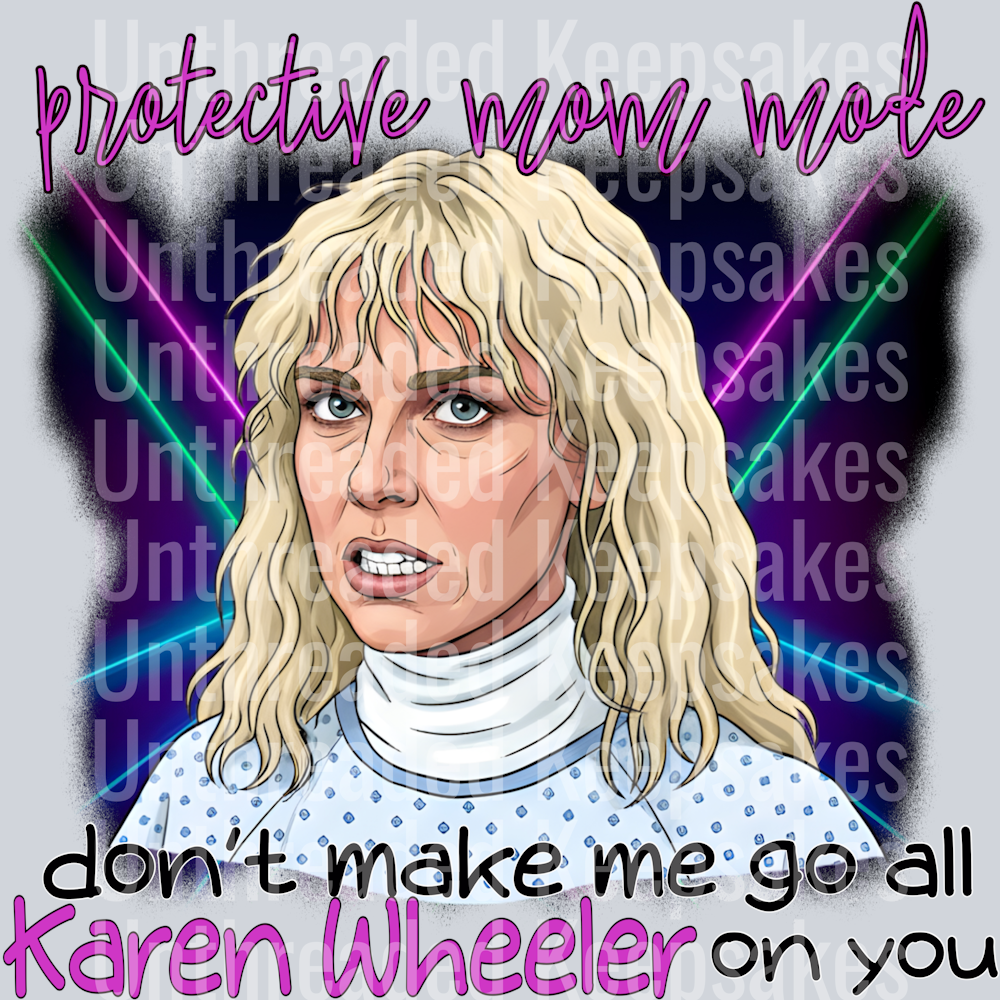 Don_t Make Me Go All Karen Wheeler On You DTF Transfer