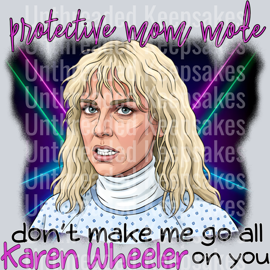 Don_t Make Me Go All Karen Wheeler On You DTF Transfer