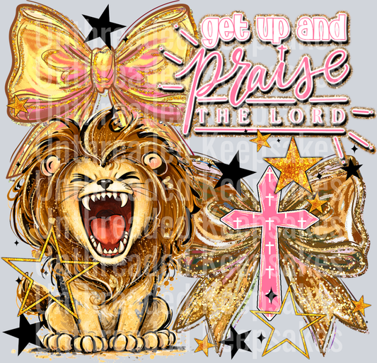 Get Up And Praise The Lord Bow  DTF Transfer