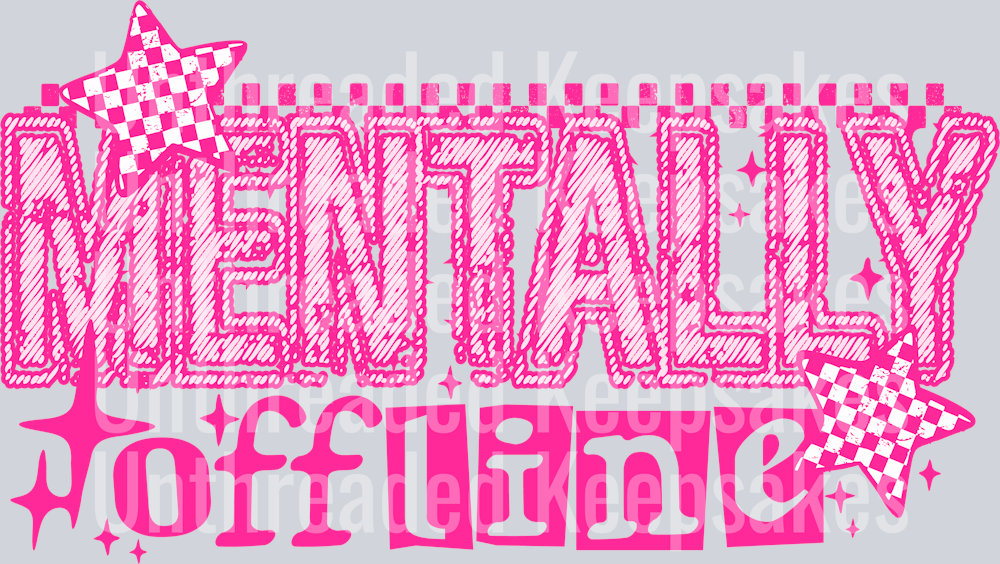 MentallyOffline3-DTF Transfer