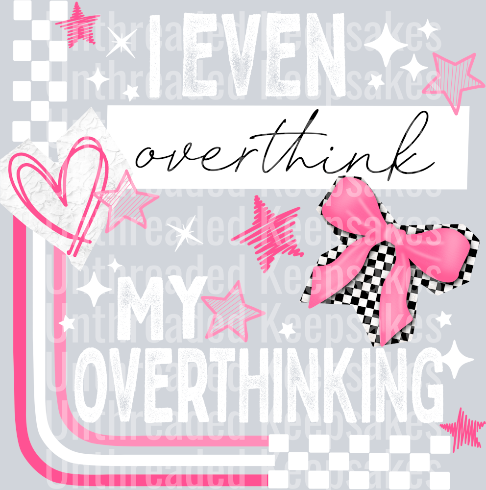 Overthink_My_Overthinking_White DTF Transfer