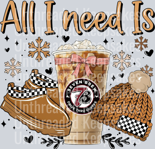 7 Brew Coffee All I Need Is  DTF Transfer