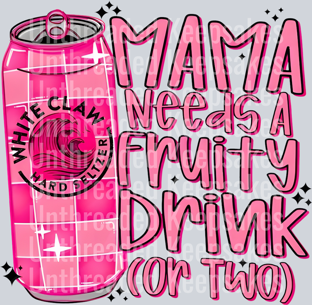 Mama Needs A Fruity Drink Or Two Claw Pink DTF Transfer