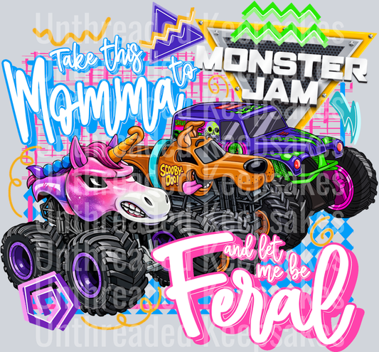Take this mama to monster jam and let me be feral DTF Transfer