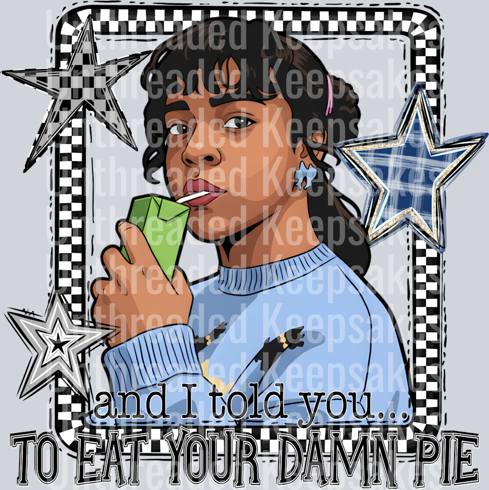 Eat Your Damn Pie DTF Transfer