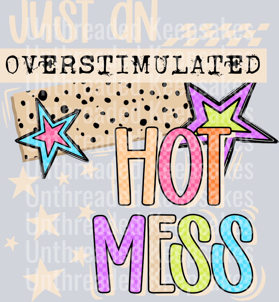 Overstimulated hot mess (cream) DTF Transfer