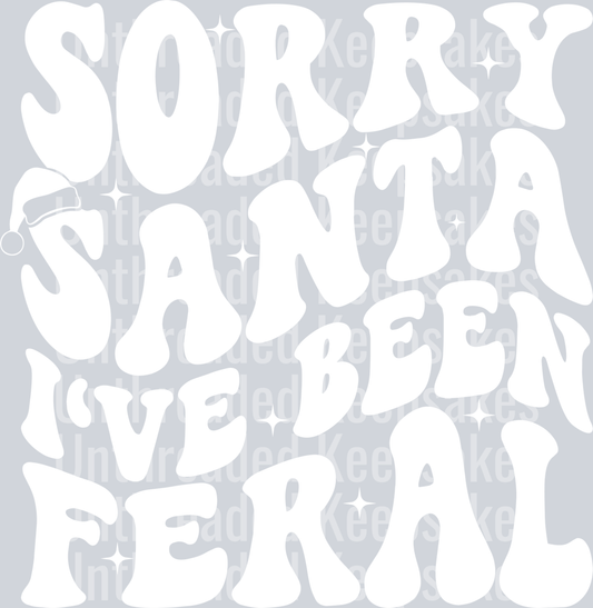 Sorry Santa I’ve been feral white  DTF Transfer