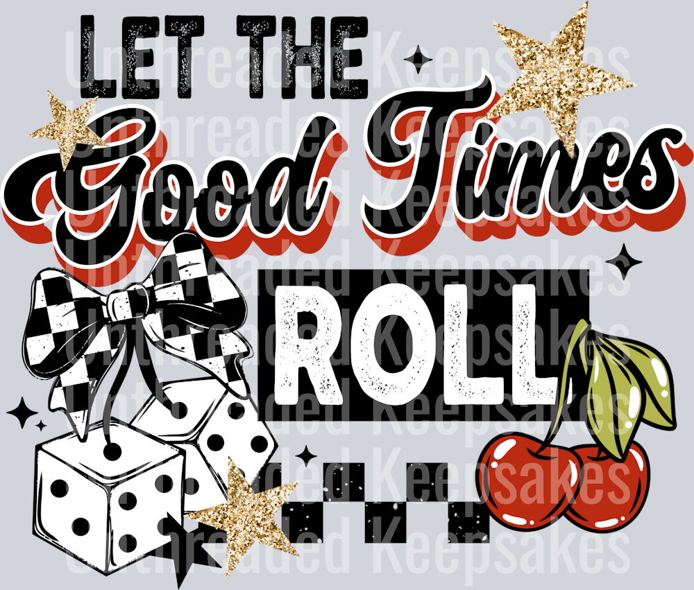 Let_The_Good_Times_Roll_ DTF Transfer
