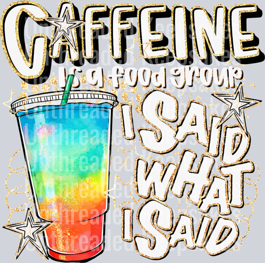 Caffeine is a Food Group Loaded Tea DTF Transfer