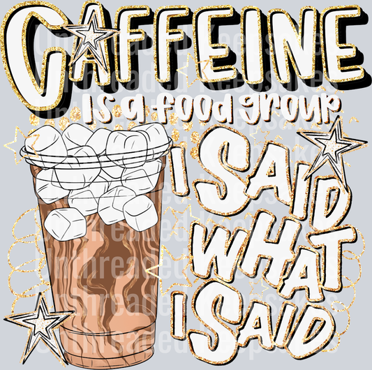 Caffeine is a Food Group Iced Coffee DTF Transfer