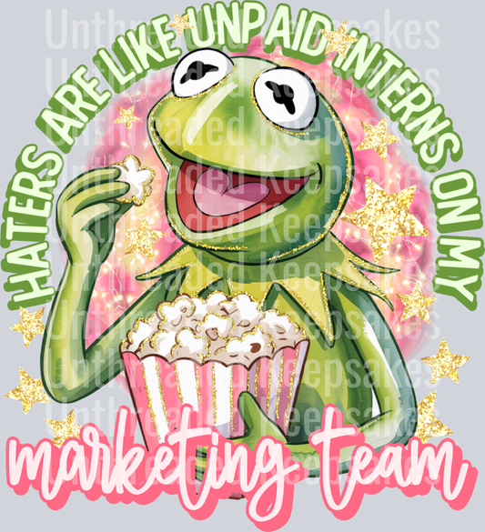 haters are like unpaid interns on my marketing team DTF Transfer