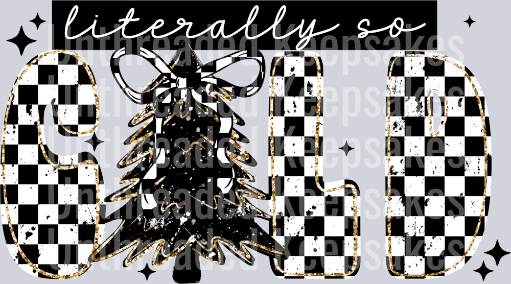 literally so cold checker DTF Transfer