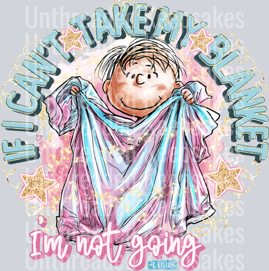 if i cant take my blanket im not going DTF Transfer