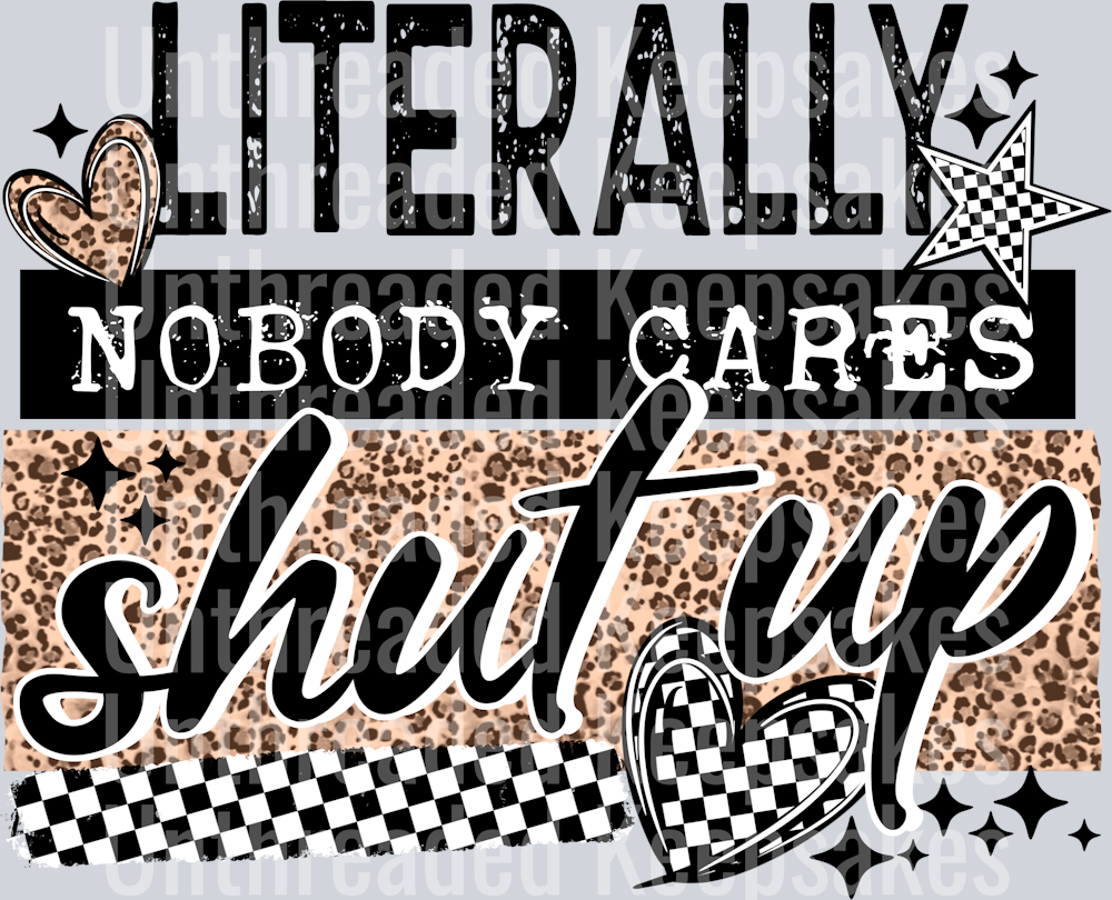 Nobody_Cares_Shut_up_White DTF Transfer