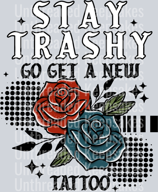 stay trashy get a tattoo black DTF Transfer