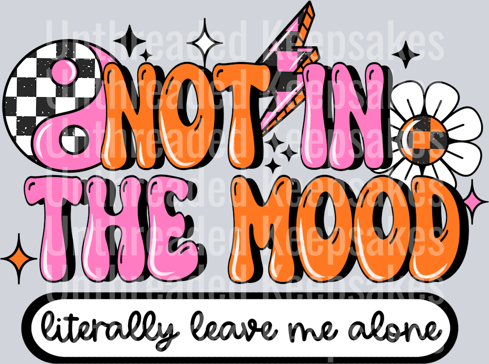 Not_In_The_Mood  DTF Transfer