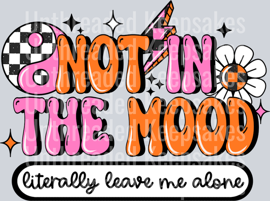 Not_In_The_Mood  DTF Transfer
