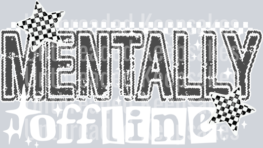 MentallyOffline2-DTF Transfer