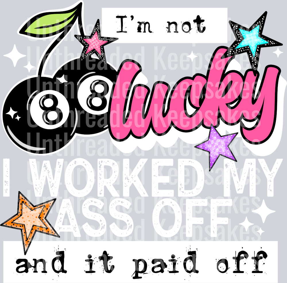 Worked_My_Ass_Off_White DTF Transfer