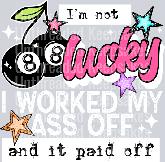 Worked_My_Ass_Off_White DTF Transfer