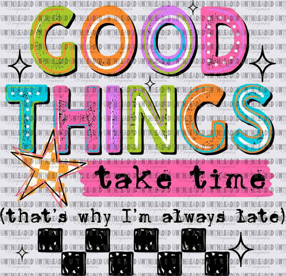 Good Things Take Time That's Why I'm Always Late Retro