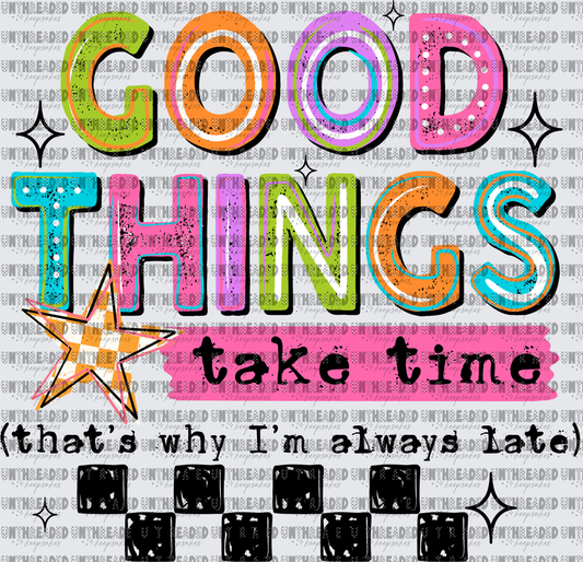 Good Things Take Time That's Why I'm Always Late Retro