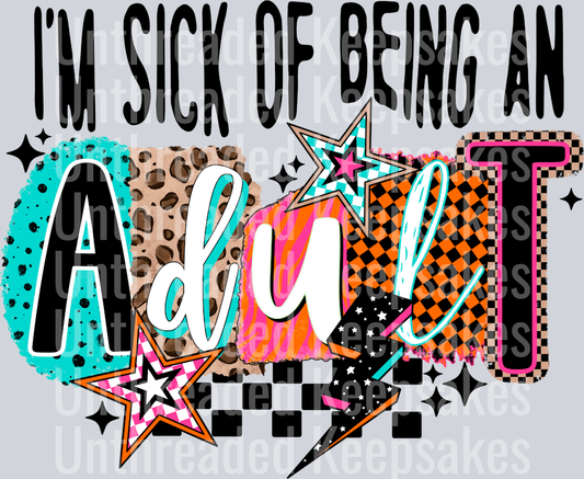 Sick_Of_Being_An_Adult DTF Transfer