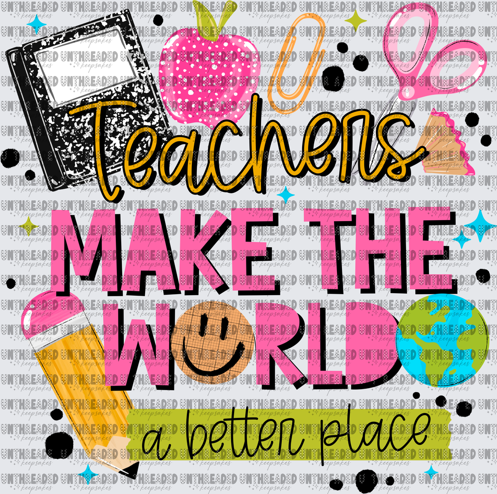 Teachers_Make_The_World_A_Better_Place_